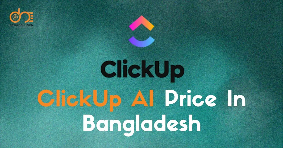 ClickUp AI Price In Bangladesh: Find out now!
