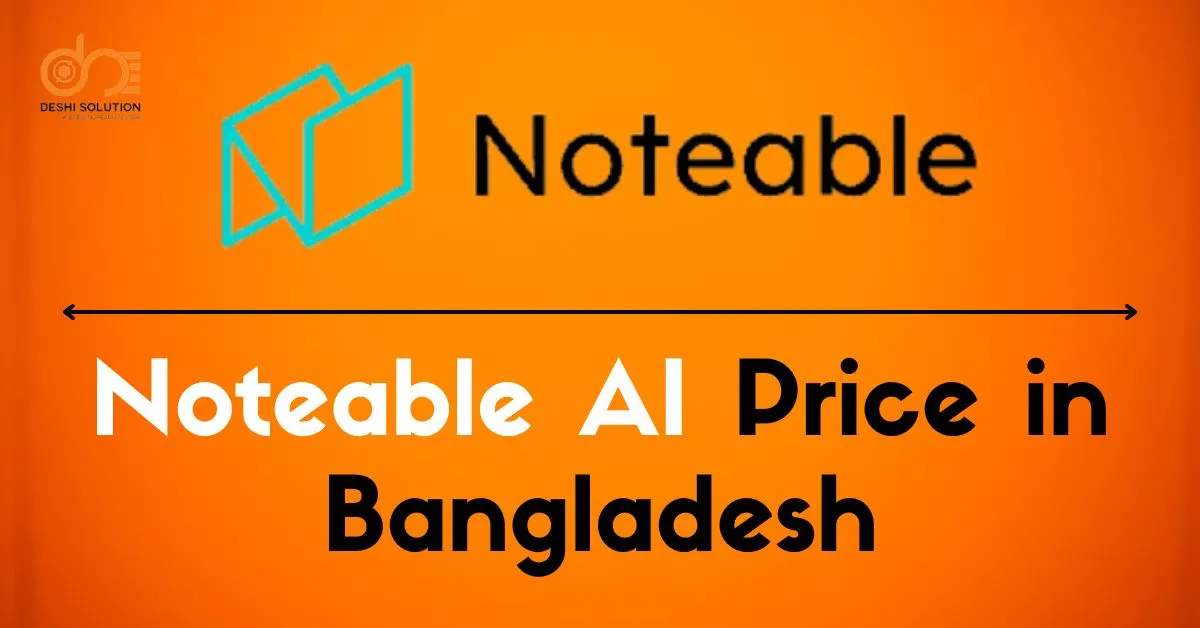 Noteable AI Price In Bangladeh: Learn And Find The Best Deals!