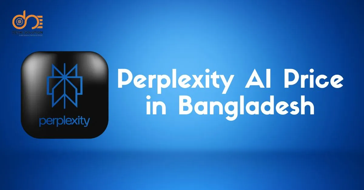 Perplexity AI Price in Bangladesh – How to buy Perplexity at a low price