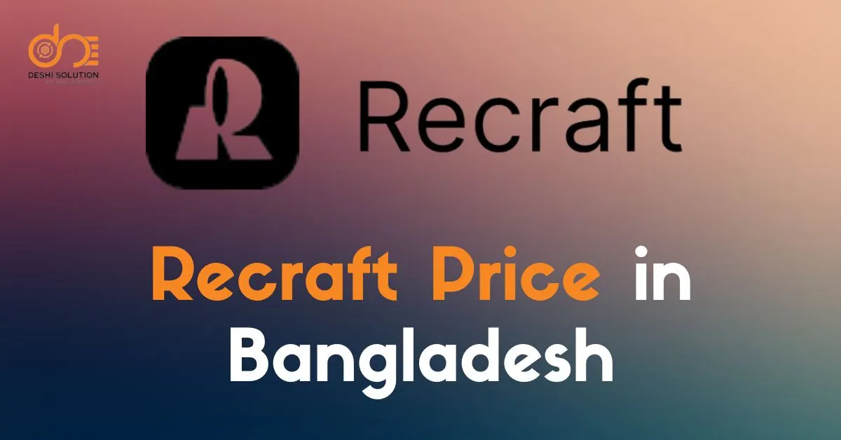 Recraft Price in Bangladesh: Know everything