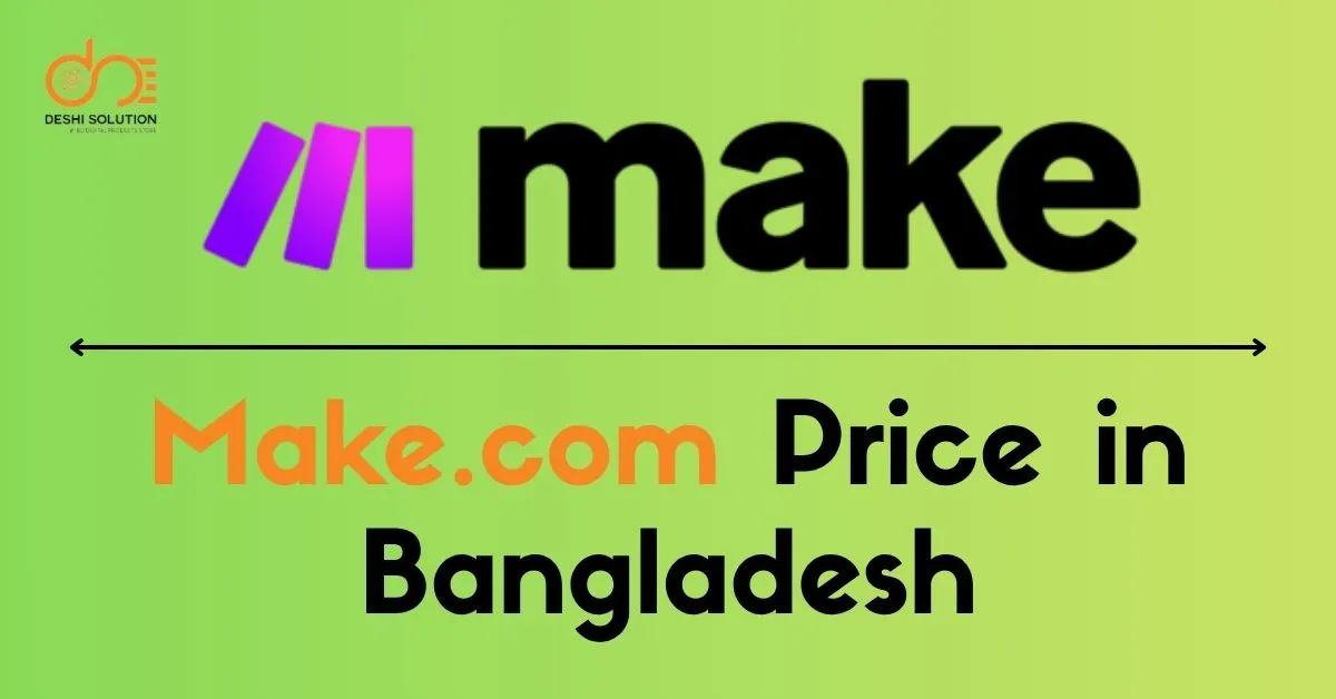 Make.com Price in Bangladesh: Know!