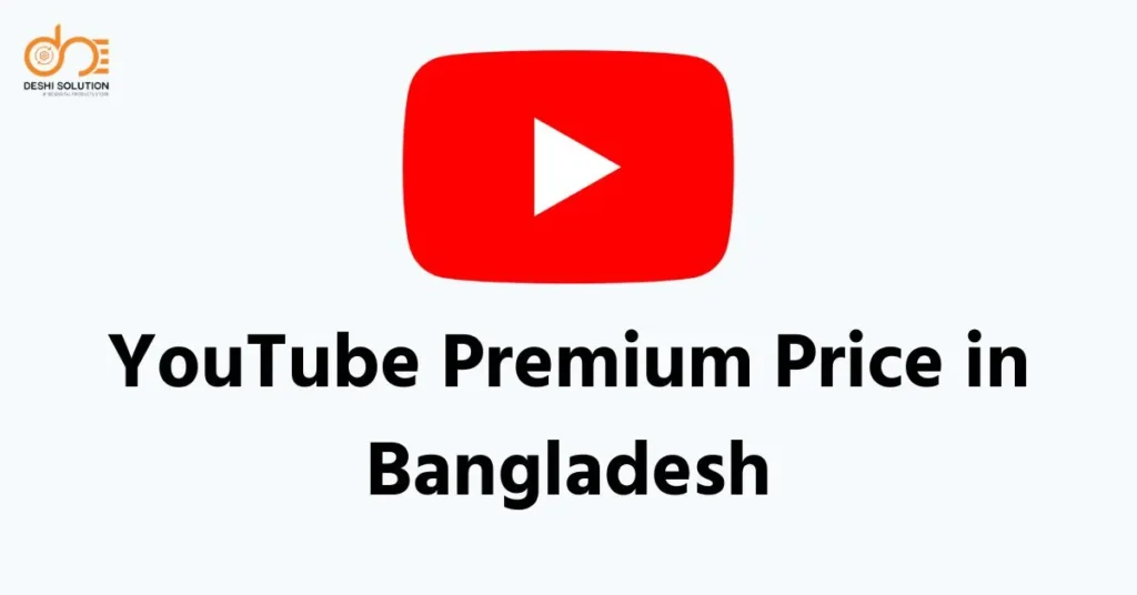 YouTube Premium Price in Bangladesh