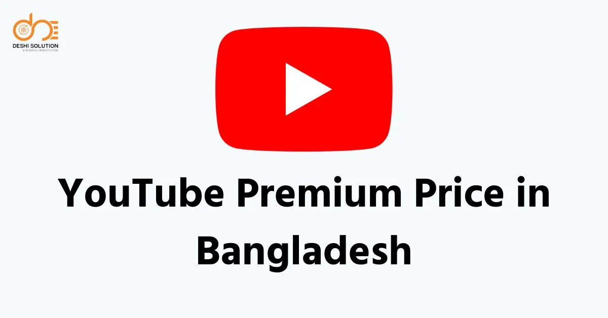 YouTube Premium Price in Bangladesh? (2026 Guide)
