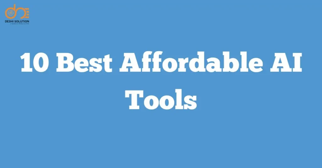 10 Best Affordable AI Tools