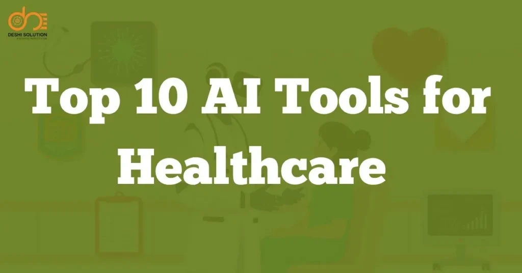 Top 10 AI Tools for Healthcare