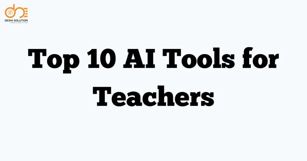 Top 10 AI Tools for Teachers