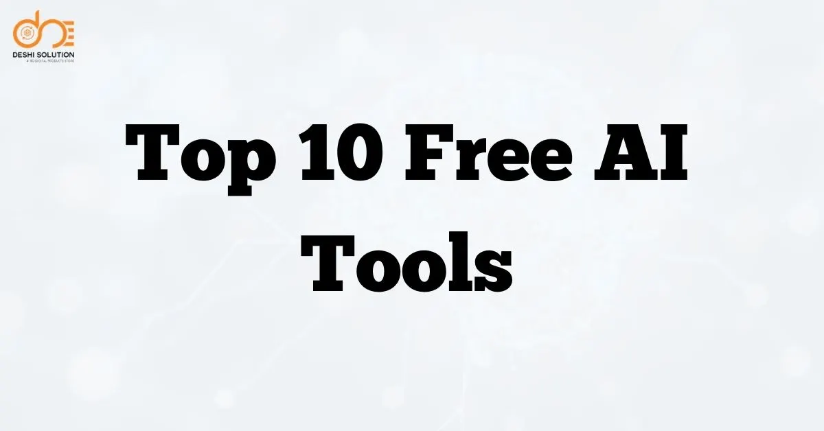 Top 10 Free AI Tools: Unlock AI Magic Without Spending!